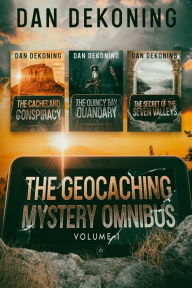 Title: The Geocaching Mystery Omnibus: Volume 1, Author: Dan Dekoning