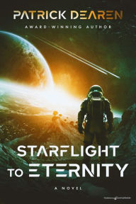 Title: Starflight to Eternity, Author: Patrick Dearen