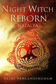 Title: Night Witch Reborn: Natalya, Author: Heidi Vanlandingham