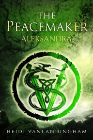 Title: The Peacemaker: Aleksandra, Author: Heidi Vanlandingham