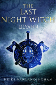Title: The Last Night Witch: Lilyann, Author: Heidi Vanlandingham