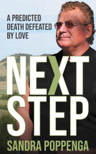 Title: Next Step: A Predicted Death Defeated by Love, Author: Sandra Poppenga