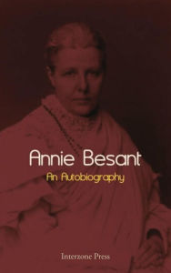 Title: Annie Besant, An Autobiography, Author: Annie Besant