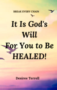 Title: It is Gods will for you to be Healed!: Healing, Author: Desiree Terrell