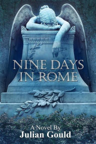 Title: Nine Days in Rome, Author: Julian Gould