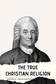 Title: The True Christian Religion, Author: Emanuel Swedenborg