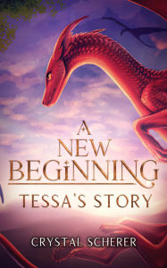 Title: A New Beginning: Tessa's Story, Author: Crystal Scherer