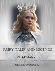 Title: Fairy Tales and Legends, Author: Nikolai Teleshov