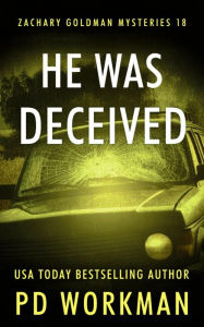 Title: He Was Deceived: A Private Eye Mystery/Suspense Novel, Author: P. D. Workman