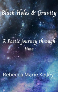 Title: Black Holes and Gravity, Author: Rebecca Marie Kelley