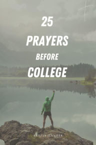 Title: 25 Prayers Before College, Author: Kristin Jennifer