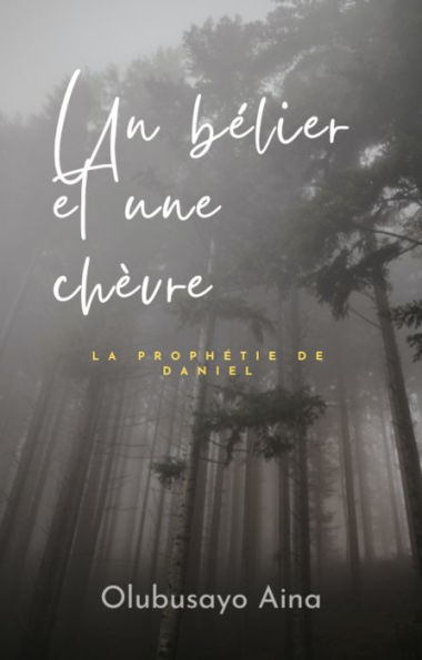 Un bï¿½lier et une chï¿½vre: La prophï¿½tie de Daniel