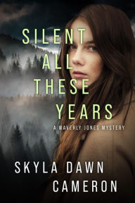 Title: Silent All These Years, Author: Skyla Dawn Cameron