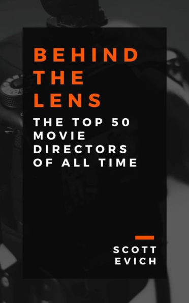 Behind the Lens: The Top 50 Movie Directors of All Time