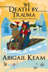 Title: Death By Trauma: A Josiah Reynolds Mystery 21, Author: Abigail Keam