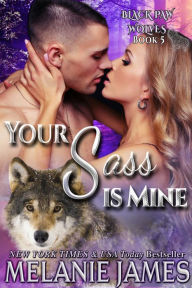 Title: Your Sass is Mine, Author: Melanie James