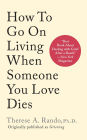 How To Go On Living When Someone You Love Dies