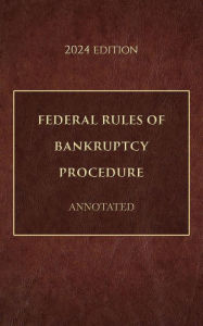 Title: Federal Rules of Bankruptcy Procedure Annotated 2024 Edition, Author: Supreme Court Of The United States