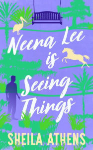 Title: Neena Lee Is Seeing Things, Author: Sheila Athens