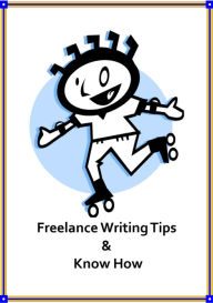 Title: Freelance Writing Tips & Know How, Author: Maria Quintero