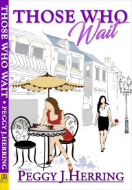 Title: Those Who Wait, Author: Peggy J. Herring