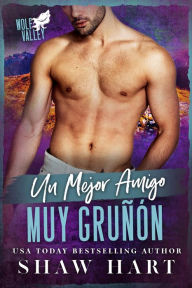 Title: Un Mejor Amigo Muy Gruñón, Author: Shaw Hart