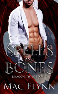 Title: Spells and Bones (Dragon Thief Book 2), Author: Mac Flynn