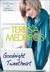 Title: Goodnight Tweetheart, Author: Teresa Medeiros