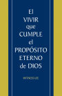 El vivir que cumple el propósito eterno de Dios