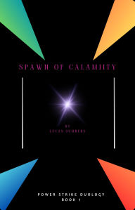 Title: Spawn of Calamity, Author: Lucas Sumners