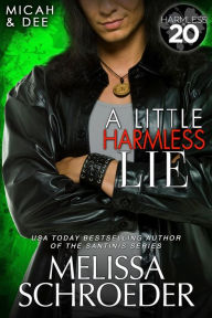 Title: A Little Harmless Lie: A Harmless World Novel, Author: Melissa Schroeder