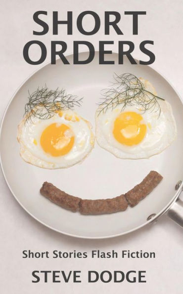 Short Orders: Short Stories Flash Fiction Humor