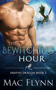 Title: The Bewitching Hour (Death's Dragon Book 1), Author: Mac Flynn