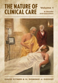 Title: The Nature of Clinical Care - Volume 1: A Gentle Introduction, Author: David Zitner