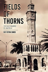 Title: Fields Of Thorns: Blue Diamond of Anatolia, Author: Fay Fotini Simos