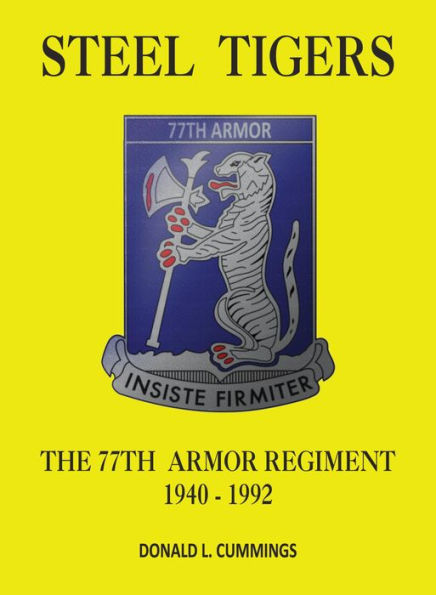 Steel Tigers: The 77th Armor Regiment 1940 - 1992