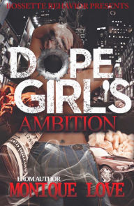 Title: DOPE GIRL'S AMBITION, Author: MONIQUE LOVE