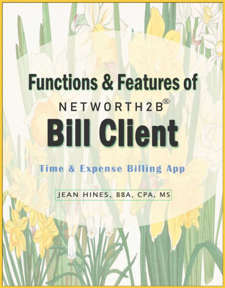 Functions & Features of NetWorth2B Bill Client Time & Expense Billing App