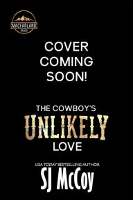 Title: The Cowboy's Unlikely Love: Tanner and Everly and Ashton, Author: SJ McCoy