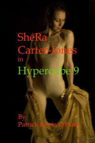 Title: ShéRa Carter-Jones in Hypercube 9, Author: Patrick Kevin O'Hara