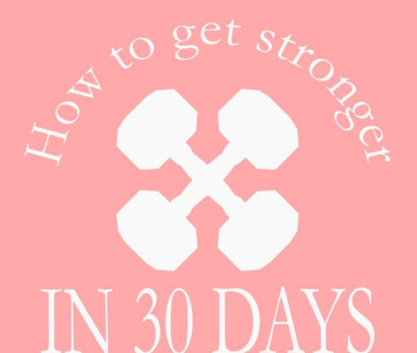 How to get stronger in 30 days
