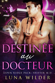 Title: Destinée au Docteur, Author: Luna Wilder