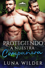 Title: Protegiendo A Nuestra Compañera, Author: Luna Wilder