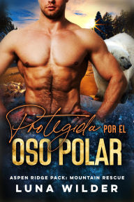 Title: Protegida Por El Oso Polar, Author: Luna Wilder