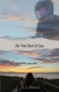 Title: The Path Back to You, Author: L.L Blietz