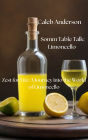 Somm Table Talk: Limoncello: Zest for Life: A Journey into the World of Limoncello
