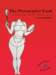 Title: The Provocative Cook, Author: Lucy Goodfood