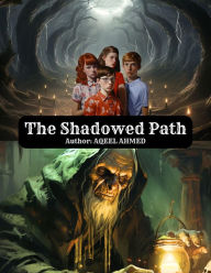 Title: The Shadowed Path, Author: Aqeel Ahmed