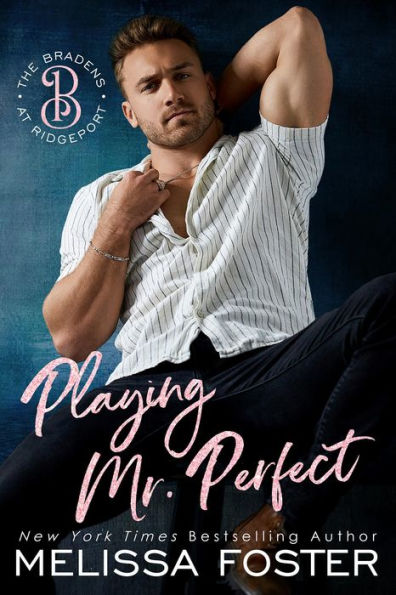 Playing Mr. Perfect (The Bradens at Ridgeport): Clay Braden