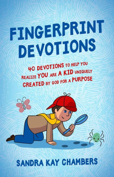 Fingerprint Devotions: 40 Devotions to Help You Realize You Are a Kid Uniquely Created by God for a Purpose